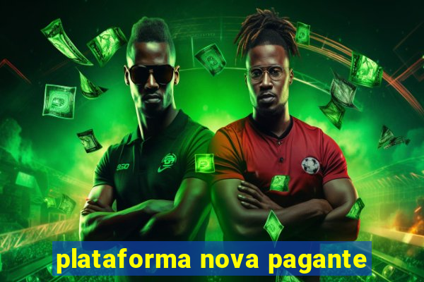 plataforma nova pagante